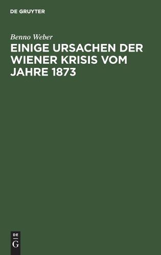 Cover image for Einige Ursachen Der Wiener Krisis Vom Jahre 1873