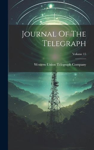 Cover image for Journal Of The Telegraph; Volume 15