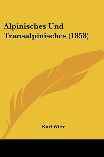 Alpinisches Und Transalpinisches (1858)