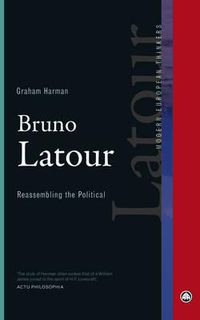 Cover image for Bruno Latour: Reassembling the Political