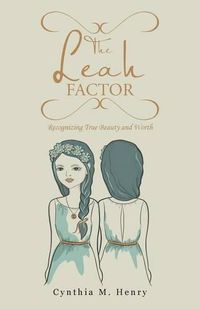 Cover image for The Leah Factor: Recognizing True Beauty and Worth