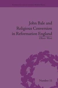 Cover image for John Bale and Religious Conversion in Reformation England