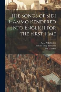 Cover image for The Songs of Sidi Hammo Rendered Into English for the First Time