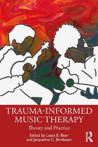 Cover image for Trauma-Informed Music Therapy: Theory and Practice