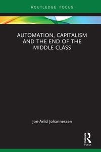 Cover image for Automation, Capitalism and the End of the Middle Class