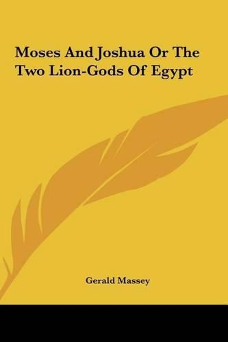 Cover image for Moses and Joshua or the Two Lion-Gods of Egypt