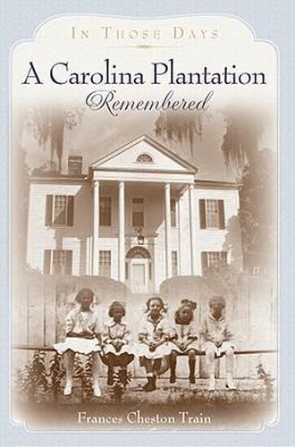 Cover image for A Carolina Plantation Remembered: In Those Days