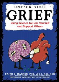 Cover image for Unfuck Your Grief: Using Science to Heal Yourself and Support Others