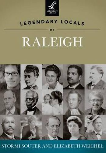 Cover image for Legendary Locals of Raleigh, North Carolina