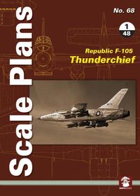 Cover image for Scale Plans 68: Republic F-105 Thunderchief 1/48 Scale