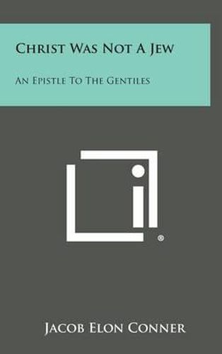 Christ Was Not a Jew: An Epistle to the Gentiles