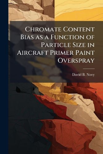 Cover image for Chromate Content Bias as a Function of Particle Size in Aircraft Primer Paint Overspray