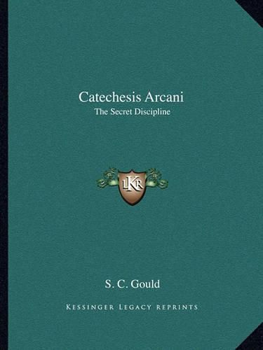 Cover image for Catechesis Arcani: The Secret Discipline