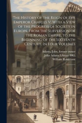 The History of the Reign of the Emperor Charles V