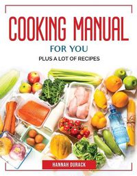 Cover image for Cooking Manual for You: Plus a Lot of Recipes