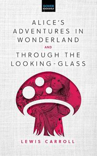 Cover image for Alice'S Adventures in Wonderland & Through the Looking-Glass