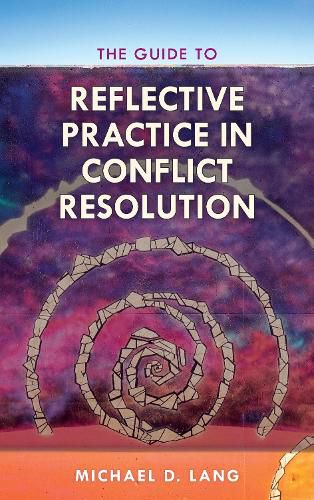 The Guide to Reflective Practice in Conflict Resolution