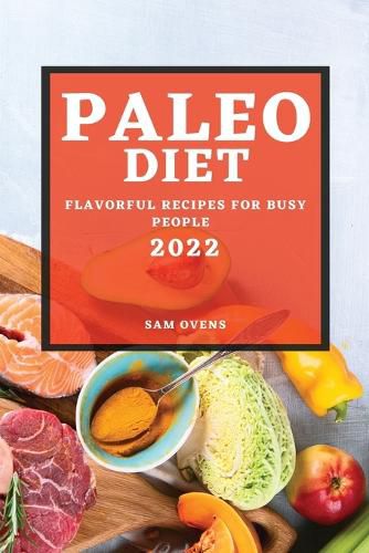 Cover image for Paleo Diet 2022: Flavorful Recipes for Busy People