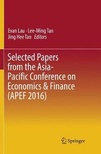 Cover image for Selected Papers from the Asia-Pacific Conference on Economics & Finance (APEF 2016)