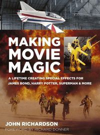 Cover image for Making Movie Magic: A Lifetime Creating Special Effects for James Bond, Harry Potter, Superman and More