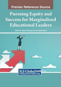 Cover image for Pursuing Equity and Success for Marginalized Educational Leaders