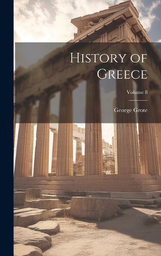 Cover image for History of Greece; Volume 8