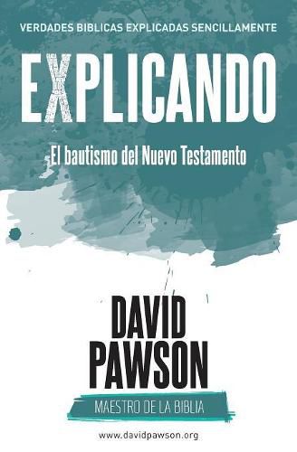 Cover image for EXPLICANDO El bautismo del Nuevo Testamento