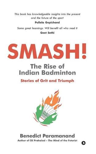 Cover image for SMASH! The Rise of Indian Badminton: Stories of Grit and Triumph