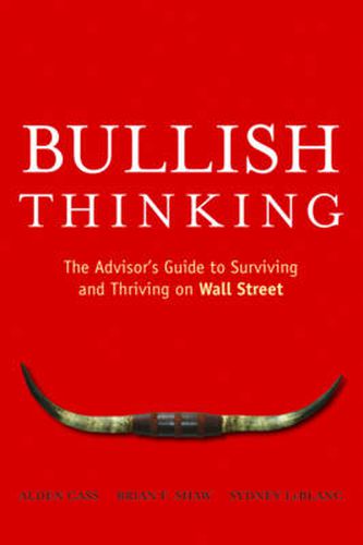 Cover image for Bullish Thinking: The Advisor's Guide to Surviving and Thriving on Wall Street