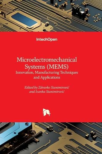 Cover image for Microelectromechanical Systems (MEMS) - Innovation, Manufacturing Techniques and Applications