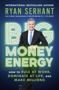 Cover image for Big Money Energy: How to Rule at Work, Dominate at Life, and Make Millions