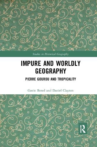 Cover image for Impure and Worldly Geography: Pierre Gourou and Tropicality