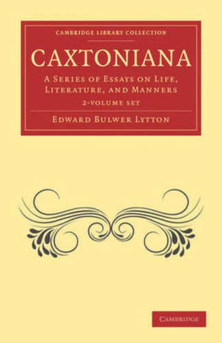 Cover image for Caxtoniana 2 Volume Paperback Set: A Series of Essays on Life, Literature, and Manners