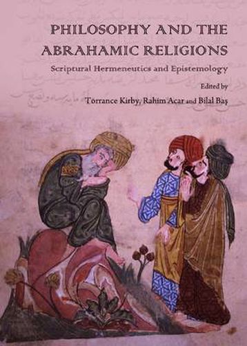 Cover image for Philosophy and the Abrahamic Religions: Scriptural Hermeneutics and Epistemology