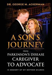 Cover image for A Son's Journey from Parkinson's Disease Caretaker to Advocate