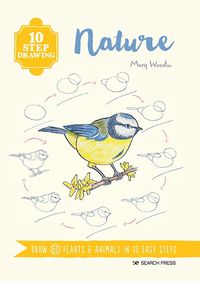 Cover image for 10 Step Drawing: Nature: Draw 60 Plants & Animals in 10 Easy Steps