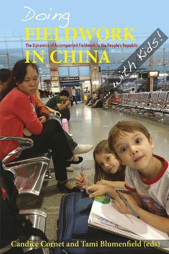 Cover image for Doing Fieldwork in China ... with Kids!: The Dynamics of Accompanied Fieldwork in the People's Republic