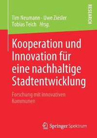 Cover image for Kooperation Und Innovation Fur Eine Nachhaltige Stadtentwicklung: Forschung Mit Innovativen Kommunen