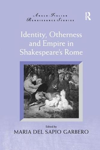 Cover image for Identity, Otherness and Empire in Shakespeare's Rome