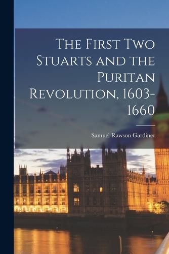 The First Two Stuarts and the Puritan Revolution, 1603-1660