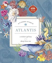 Cover image for Sticker Studio: Atlantis: A Sticker Gallery of the Deep Blue Sea
