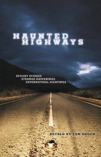 Cover image for Haunted Highways: Spooky Stories, Strange Happenings, And Supernatural Sightings