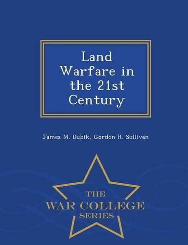 Land Warfare in the 21st Century - War College Series