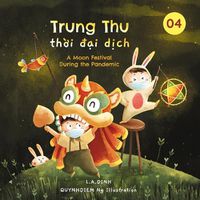 Cover image for Trung Thu th&#7901;i &#273;&#7841;i d&#7883;ch: A Moon Festival During the Pandemic