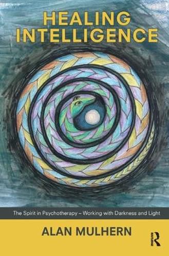 Cover image for Healing Intelligence: The Spirit in Psychotherapy - Working with Darkness and Light
