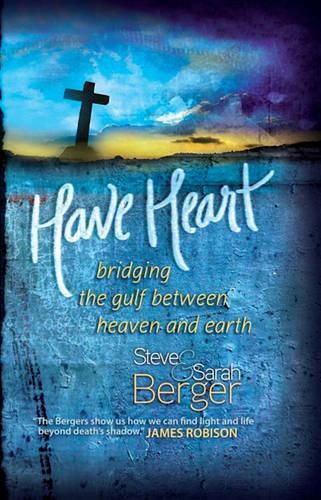 Cover image for Have Heart: Bridging the Gulf Between Heaven and Earth