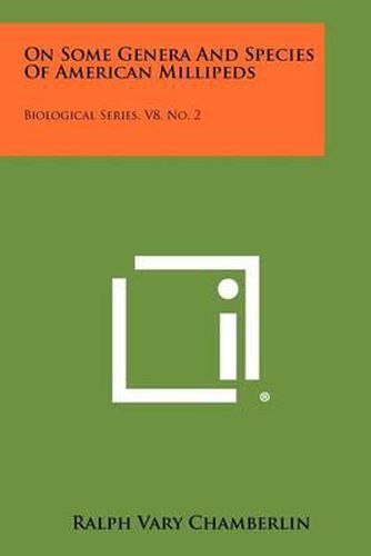 Cover image for On Some Genera and Species of American Millipeds: Biological Series, V8, No. 2