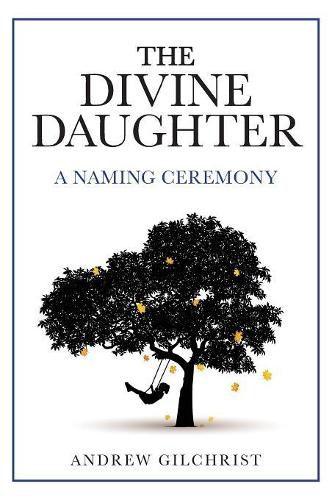 Cover image for The Divine Daughter: A Naming Ceremony