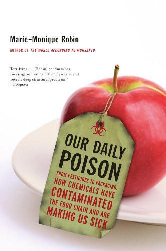 Cover image for Our Daily Poison: From Pesticides to Packaging, How Chemicals Have Contaminated the Food Chain and are Making Us Sick