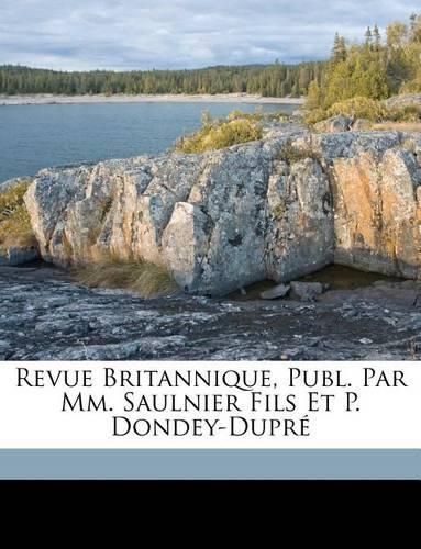 Revue Britannique, Publ. Par MM. Saulnier Fils Et P. Dondey-Dupr